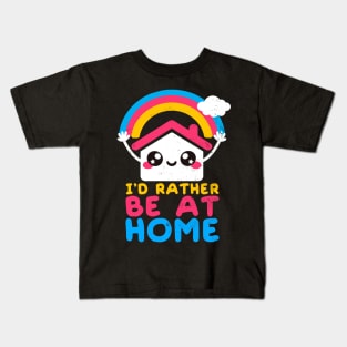 Id rather be at home Kids T-Shirt